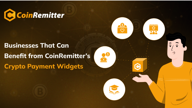 Businesses That Can Benefit from CoinRemitter’s Crypto Payment Widgets